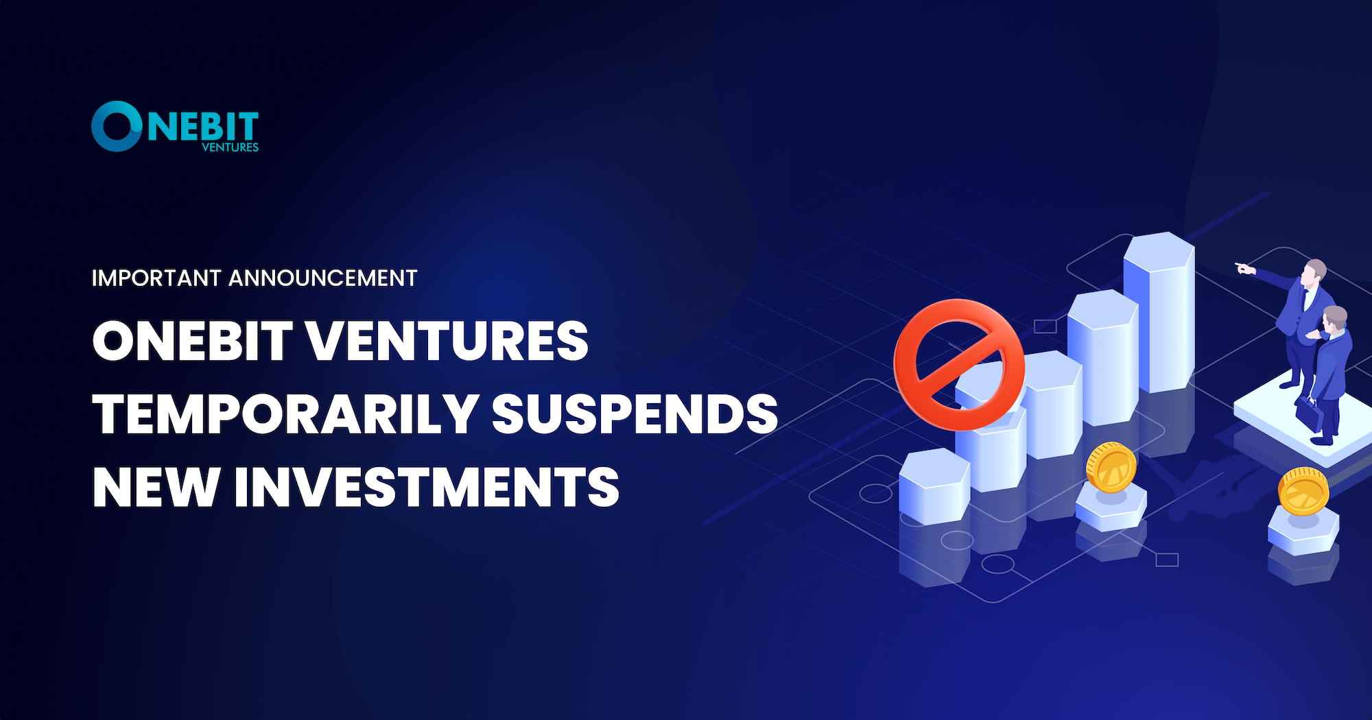 ๐ข IMPORTANT ANNOUNCEMENT: ONEBIT VENTURES TEMPORARILY SUSPENDS NEW INVESTMENTS